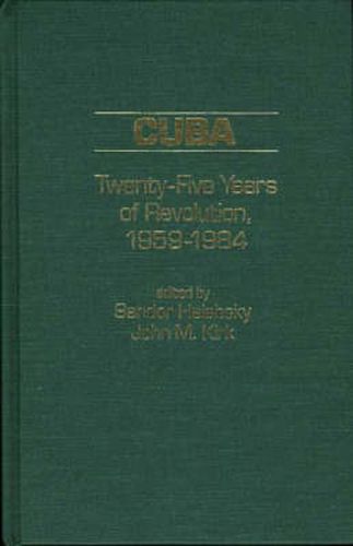 Cover image for Cuba: Twenty-Five Years of Revolution, 1959-1984