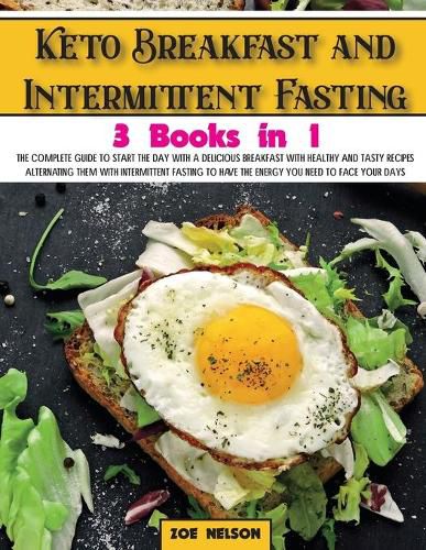 Cover image for Keto Breakfast and Intermittent Fasting: The Complete Guide To Start The Day With a Delicious Breakfast With Healthy and Tasty Recipes Alternating Them With Intermittent Fasting to Have The Energy You Need to Face Your Days