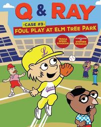 Cover image for Q & Ray: Foul Play at Elm Tree Park: Case #3