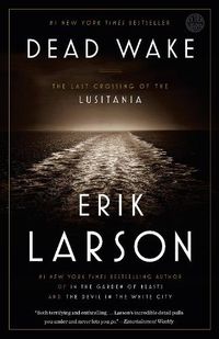 Cover image for Dead Wake: The Last Crossing of the Lusitania
