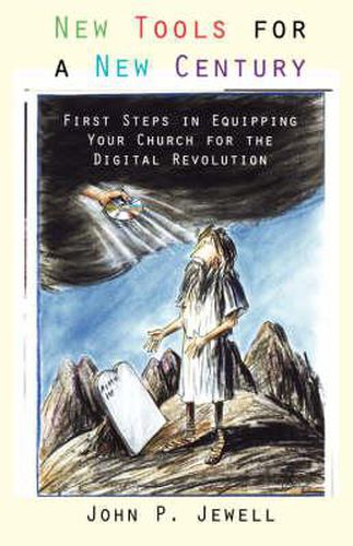 Cover image for New Tools for a New Century: First Steps in Equipping Your Church for the Digital Revolution / John P. Jewell.