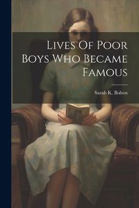 Cover image for Lives Of Poor Boys Who Became Famous