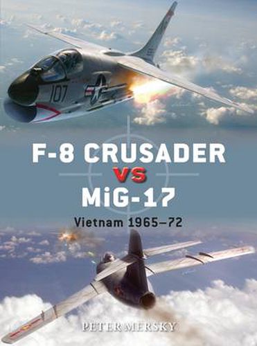 F-8 Crusader vs MiG-17: Vietnam 1965-72