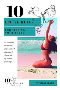 Cover image for 10 Little Rules for Finding Your Truth