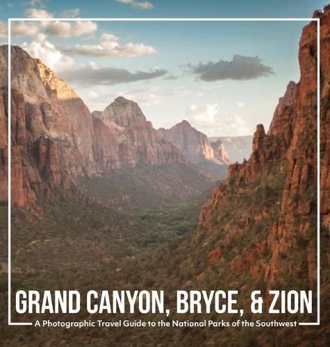 Cover image for Grand Canyon, Bryce, & Zion: A Photographic Travel Guide to the National Parks of the Southwest: America's National Parks: A Grand Canyon Travel Guide, Bryce Canyon Travel Guide, and Zion National Park Book