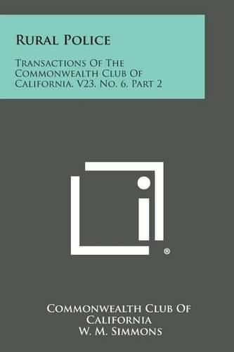 Cover image for Rural Police: Transactions of the Commonwealth Club of California, V23, No. 6, Part 2