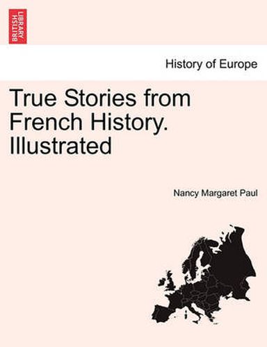 Cover image for True Stories from French History. Illustrated