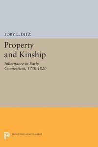 Cover image for Property and Kinship: Inheritance in Early Connecticut, 1750-1820