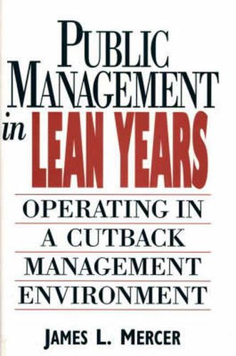 Public Management in Lean Years: Operating in a Cutback Management Environment