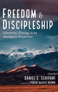 Cover image for Freedom and Discipleship: Liberation Theology in an Anabaptist Perspective