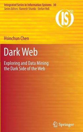 Cover image for Dark Web: Exploring and Data Mining the Dark Side of the Web