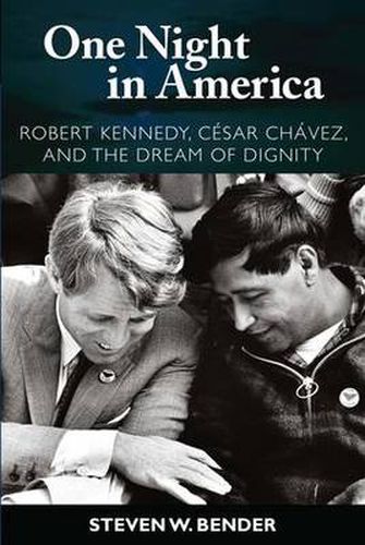 Cover image for One Night in America: Robert Kennedy, Cesar Chavez, and the Dream of Dignity