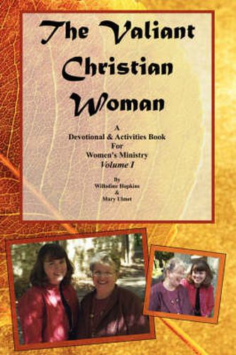 Cover image for The Valiant Christian Woman: A Devotional and Activities Book For Women's Ministry: Volume I