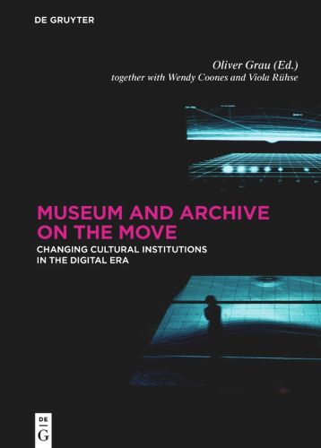 Cover image for Museum and Archive on the Move: Changing Cultural Institutions in the Digital Era