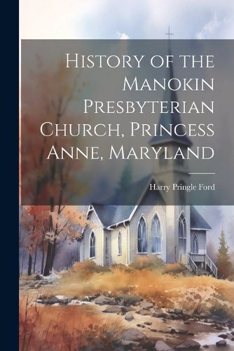 History of the Manokin Presbyterian Church, Princess Anne, Maryland