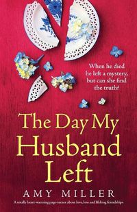 Cover image for The Day My Husband Left: A totally heart-warming page-turner about love, loss and lifelong friendships