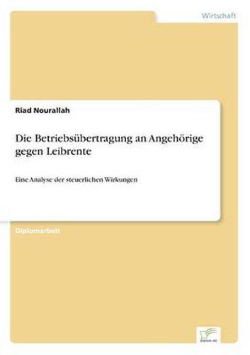 Cover image for Die Betriebsubertragung an Angehoerige gegen Leibrente: Eine Analyse der steuerlichen Wirkungen