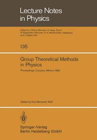 Cover image for Group Theoretical Methods in Physics: Proceedings of the IX International Colloquium Held at Cocoyoc, Mexico, June 23-27, 1980