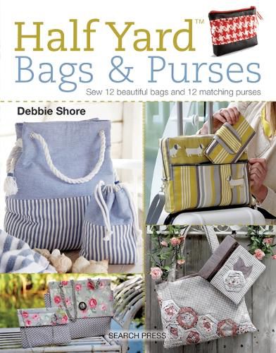 Cover image for Half Yard (TM) Bags & Purses: Sew 12 Beautiful Bags and 12 Matching Purses