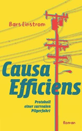 Cover image for Causa efficiens: Protokoll einer surrealen Pilgerfahrt