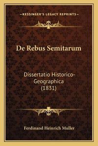 Cover image for de Rebus Semitarum: Dissertatio Historico-Geographica (1831)