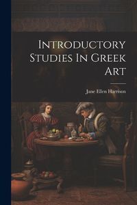 Cover image for Introductory Studies In Greek Art