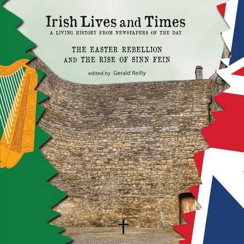 Cover image for Irish Lives and Times - The Easter Rebellion and the Rise of Sinn Fein