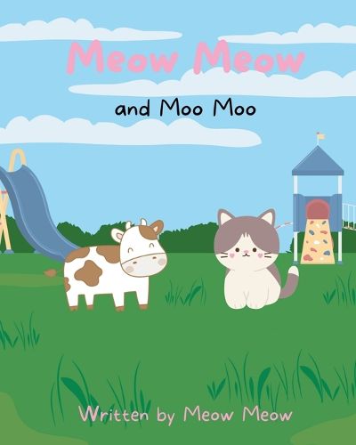 Cover image for Meow Meow and Moo Moo. A Kids Story Book for Ages 6-8 about Self Love and Self Acceptance