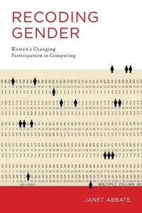 Cover image for Recoding Gender: Women's Changing Participation in Computing