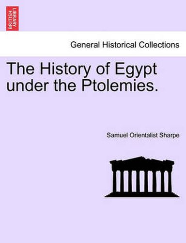 Cover image for The History of Egypt Under the Ptolemies.