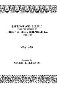 Cover image for Baptisms and Burials from the Records of Christ Church, Philadelphia, 1709-1760