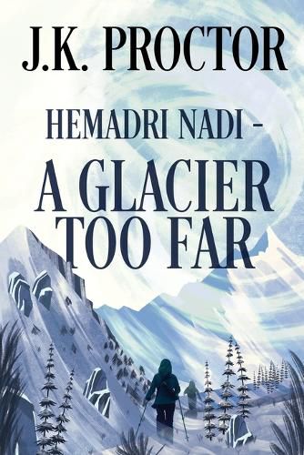 Cover image for Hemadri Nadi - A Glacier Too Far