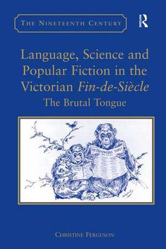 Cover image for Language, Science and Popular Fiction in the Victorian Fin-de-Siecle: The Brutal Tongue