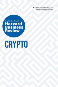 Cover image for Crypto: The Insights You Need from Harvard Business Review