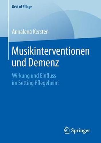 Cover image for Musikinterventionen Und Demenz: Wirkung Und Einfluss Im Setting Pflegeheim