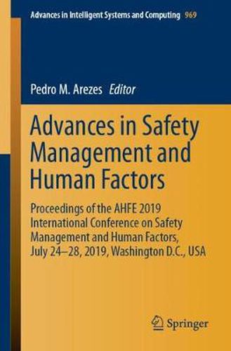 Cover image for Advances in Safety Management and Human Factors: Proceedings of the AHFE 2019 International Conference on Safety Management and Human Factors, July 24-28, 2019, Washington D.C., USA