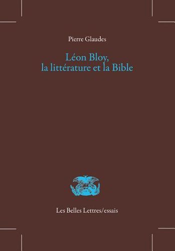 Leon Bloy, La Litterature Et La Bible