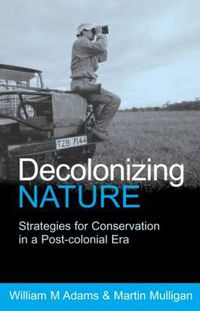 Cover image for Decolonizing Nature: Strategies for Conservation in a Post-colonial Era