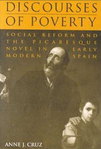 Discourses of Poverty: Social Reform and the Picaresque Novel in Early Modern Spain