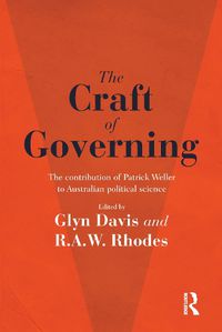 Cover image for The Craft of Governing: The contribution of Patrick Weller to Australian political science