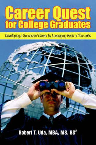 Cover image for Career Quest for College Graduates: Developing a Successful Career by Leveraging Each of Your Jobs