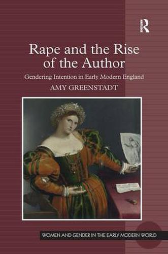 Cover image for Rape and the Rise of the Author: Gendering Intention in Early Modern England