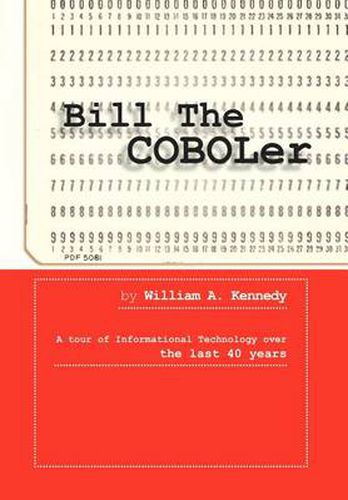 Cover image for Bill the Coboler: A Tour of Informational Technology Over the Last 40 Years