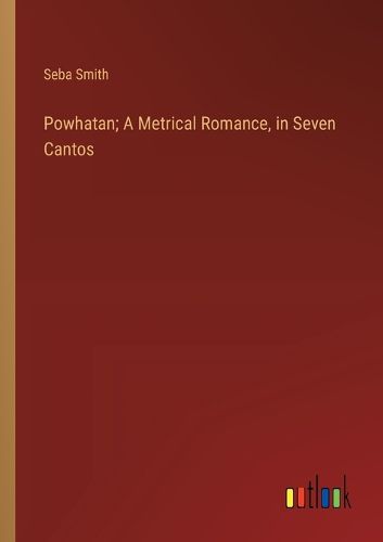 Cover image for Powhatan; A Metrical Romance, in Seven Cantos
