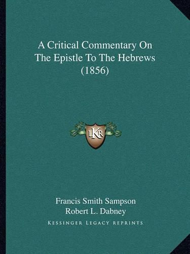 Cover image for A Critical Commentary on the Epistle to the Hebrews (1856)