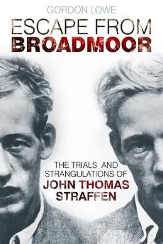 Escape From Broadmoor: The Trials and Strangulations of John Thomas Straffen