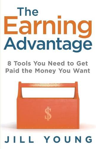 Cover image for The Earning Advantage: 8 Tools You Need to Get Paid the Money You Want