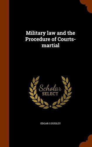 Cover image for Military Law and the Procedure of Courts-Martial