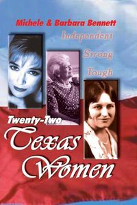 Cover image for Twenty-Two Texas Women: Independent . . . Strong . . . Tough