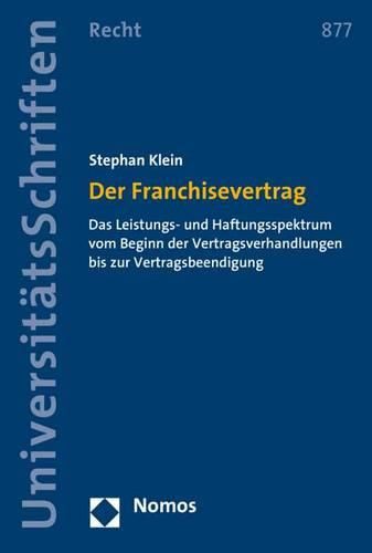 Cover image for Der Franchisevertrag: Das Leistungs- Und Haftungsspektrum Vom Beginn Der Vertragsverhandlungen Bis Zur Vertragsbeendigung